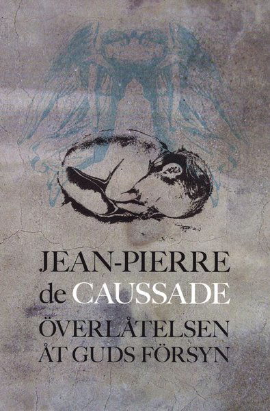 Cover for Jean-Pierre Caussade · Överlåtelsen åt Guds försyn (Paperback Book) (2012)