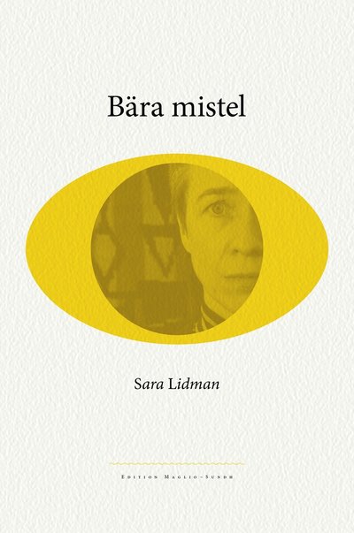 Bära mistel - Sara Lidman - Books - Modernista - 9789186021771 - September 3, 2010