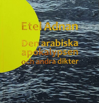 Cover for Etel Adnan · Den arabiska apokalypsen och andra dikter (Bound Book) (2018)