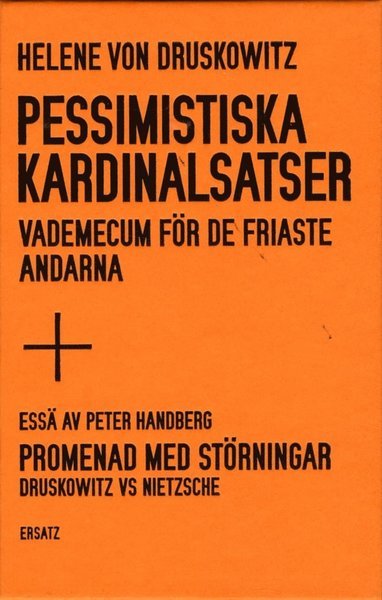 Cover for Peter Handberg · Pessimistiska kardinalsatser : vademecum för de friaste andarna ; Promenad med störningar : Druskowitz vs Nietzsche (Gebundesens Buch) (2014)