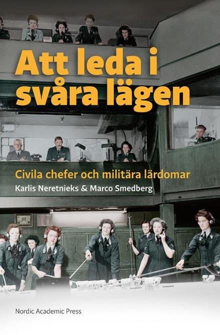 Cover for Neretnieks Karlis · Att leda i svåra lägen : civila chefer och militära lärdomar (Hæftet bog) (2017)