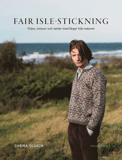 Cover for Carina Olsson · FAIR ISLE-STICKNING : Tröjor, mössor och vantar med färger från naturen (Bound Book) (2022)