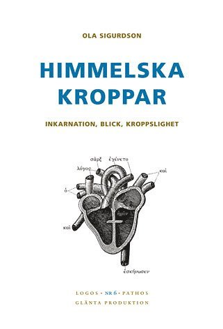 Cover for Ola Sigurdson · Himmelska kroppar : inkarnation, blick, kroppslighet (Bound Book) (2007)