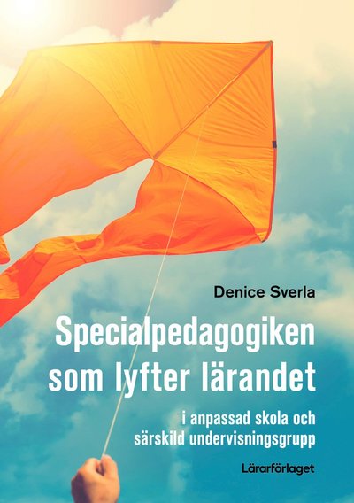 Cover for Denice Sverla · Specialpedagogiken som lyfter lärandet : i anpassad skola och särskild undervisningsgrupp (Pocketbok) (2025)