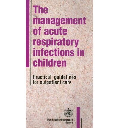 Cover for World Health Organization (Who) · The Management of Acute Respiratory Infections in Children: Practical Guidelines for Outpatient Care (Paperback Book) (1995)