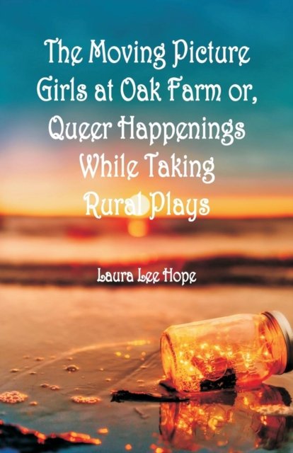 Cover for Laura Lee Hope · The Moving Picture Girls at Oak Farm (Paperback Book) (2018)