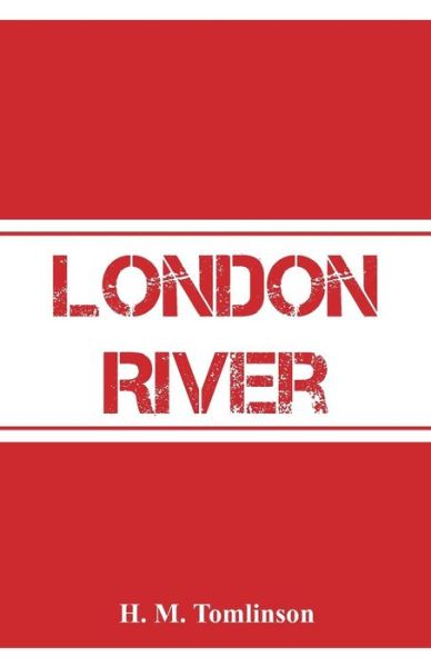 Cover for H M Tomlinson · London River (Paperback Book) (2018)