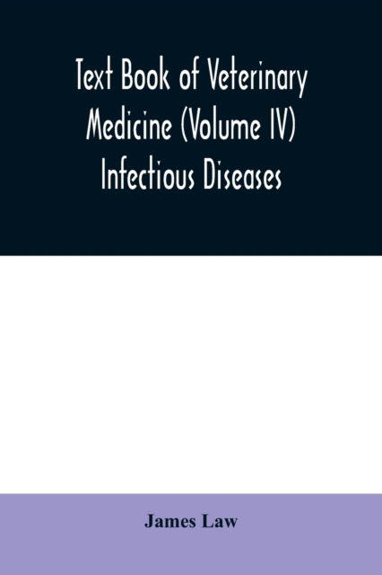 Cover for James Law · Text book of veterinary medicine (Volume IV) Infectious Diseases (Paperback Book) (2020)