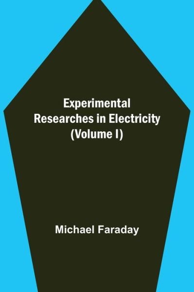 Cover for Michael Faraday · Experimental Researches in Electricity (Volume I) (Pocketbok) (2021)