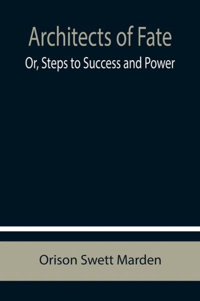 Cover for Orison Swett Marden · Architects of Fate; Or, Steps to Success and Power (Paperback Bog) (2021)
