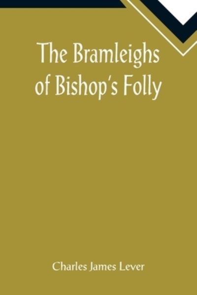 The Bramleighs of Bishop's Folly - Charles James Lever - Books - Alpha Edition - 9789355890771 - January 25, 2022