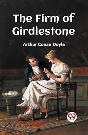 Cover for Sir Arthur Conan Doyle · The Firm Of Girdlestone (Paperback Book) (2024)