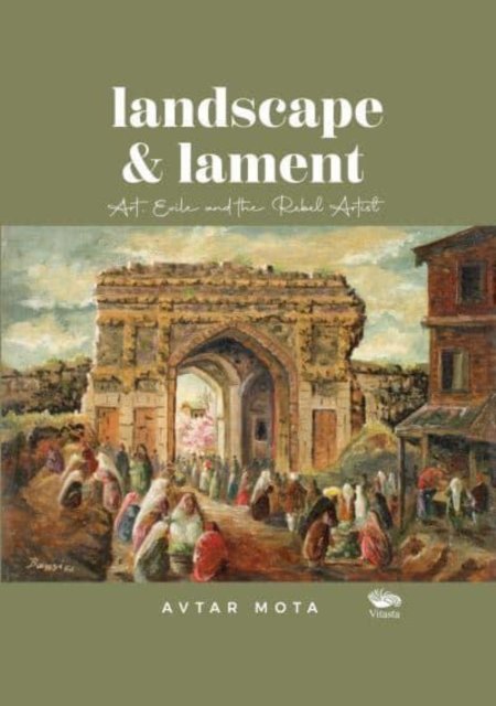 Cover for Avtar Mota · Landscape and Lament: Art Exile and the Rebel Artist (Gebundenes Buch) (2022)