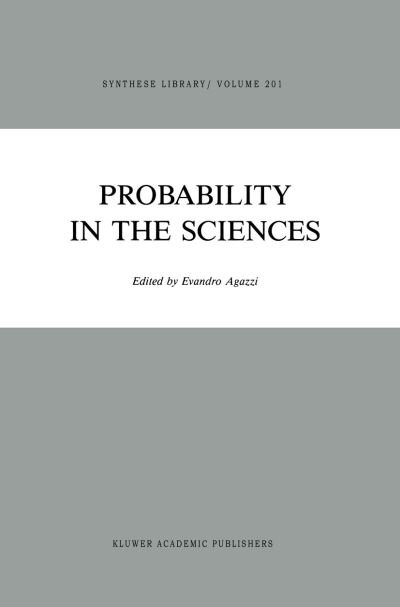 Cover for E Agazzi · Probability in the Sciences - Synthese Library (Paperback Bog) [Softcover reprint of the original 1st ed. 1988 edition] (2011)