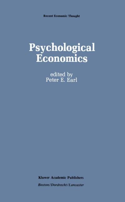 Cover for P Earl · Psychological Economics: Developments, Tensions, Prospects - Recent Economic Thought (Paperback Book) [Softcover reprint of the original 1st ed. 1988 edition] (2012)