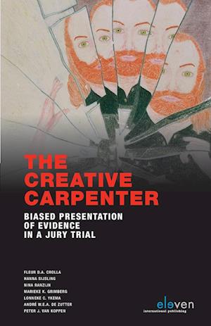 Cover for Fleur D.A. Crolla · The Creative Carpenter: Biased Presentation of Evidence in a Jury Trial - Gerede Twijfel (Paperback Book) (2019)