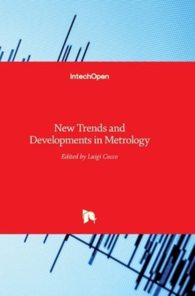 New Trends and Developments in Metrology - Luigi Cocco - Livros - Intechopen - 9789535124771 - 20 de julho de 2016