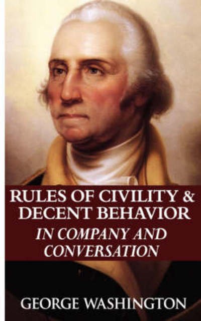Cover for George Washington · Rules of Civility &amp; Decent Behavior in Company and Conversation (Paperback Bog) (2007)