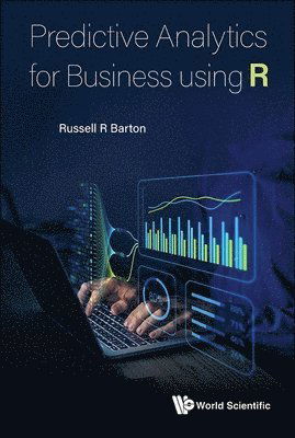 Cover for Barton, Russell R (The Pennsylvania State University, Usa) · Predictive Analytics For Business Using R (Hardcover Book) (2024)