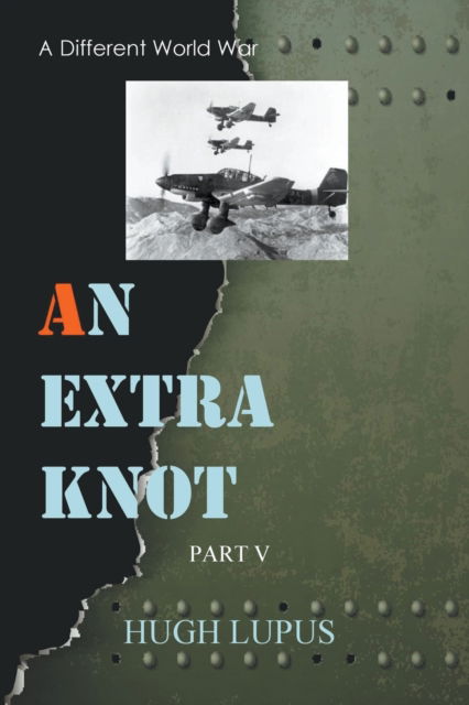 Cover for Hugh Lupus · An Extra Knot part V - A Different World War II (Paperback Bog) (2020)