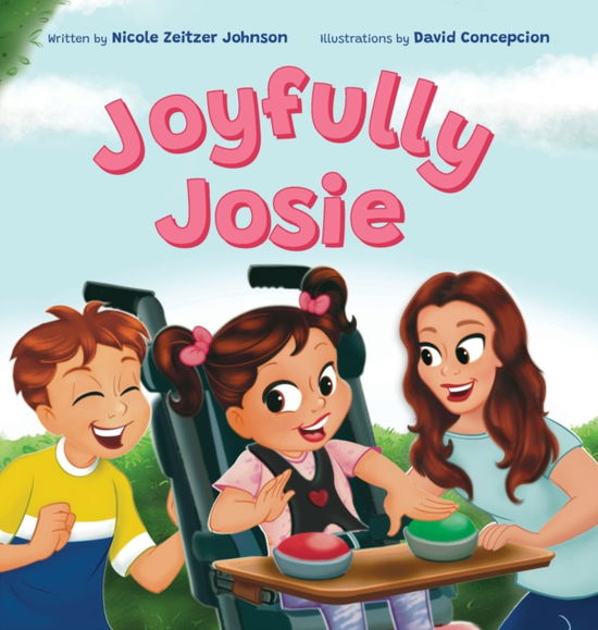 Cover for Nicole Johnson · Joyfully Josie: Helps children understand disabilities (Inbunden Bok) (2023)