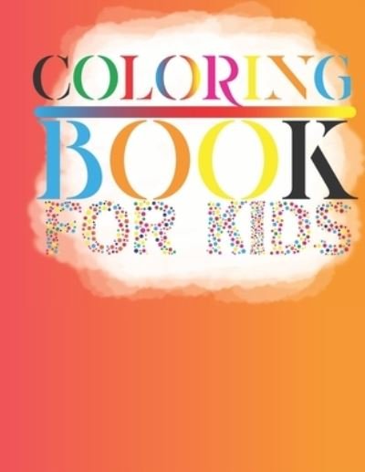 Cover for Coloring Book · Coloring Book For Kids: Amazing Fun Color Book for Kids Ages 8-12, Contains 42 Page Unique Designs Large 8.5x11 (Paperback Book) (2022)