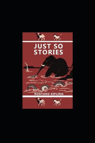 Just so Stories illustrated Edition - Rudyard Kipling - Książki - Independently Published - 9798418267771 - 16 lutego 2022