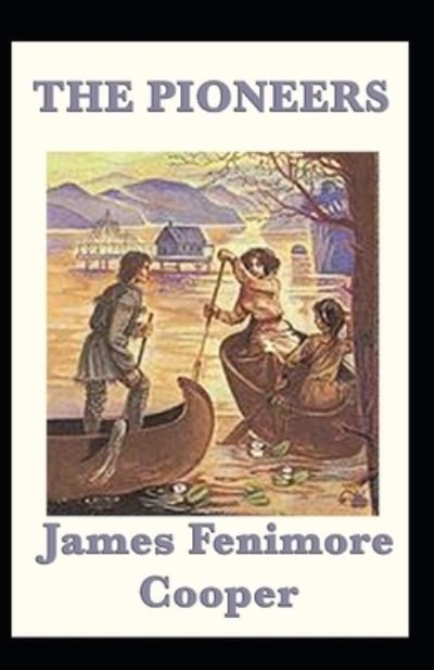 Cover for James Fenimore Cooper · The Pioneers Annotated (Taschenbuch) (2021)