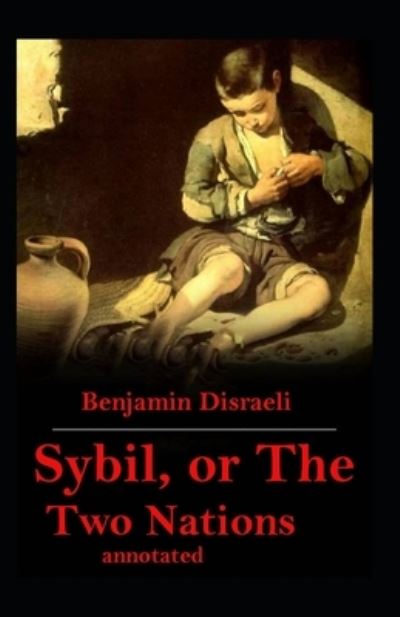 Cover for Benjamin Disraeli · Sybil, or The Two Nations annotated (Taschenbuch) (2021)