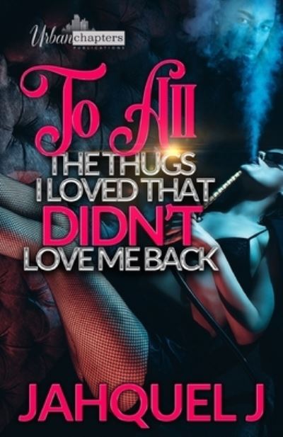 Cover for Jahquel J · To All The Thugs I Loved That Didn't Love Me Back (Paperback Book) (2021)