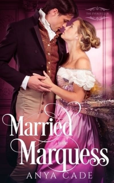 Cover for Anya Cade · Married to the Marquess - The Everly Club (Pocketbok) (2021)