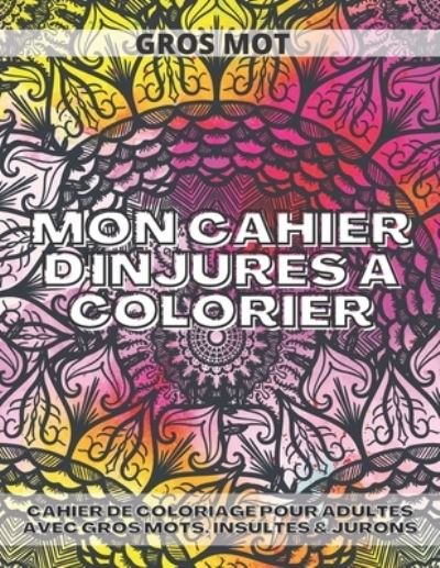 Mon Cahier Dinjures a Colorier - Kr Livre de Coloriage - Livres - Independently Published - 9798555548771 - 29 octobre 2020