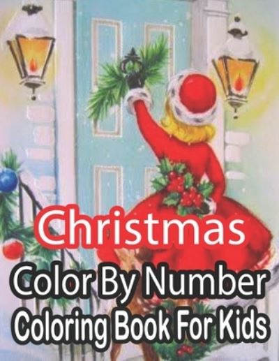 Cover for Sandra Nickel · Christmas Color By Number Coloring Book For Kids (Paperback Book) (2020)