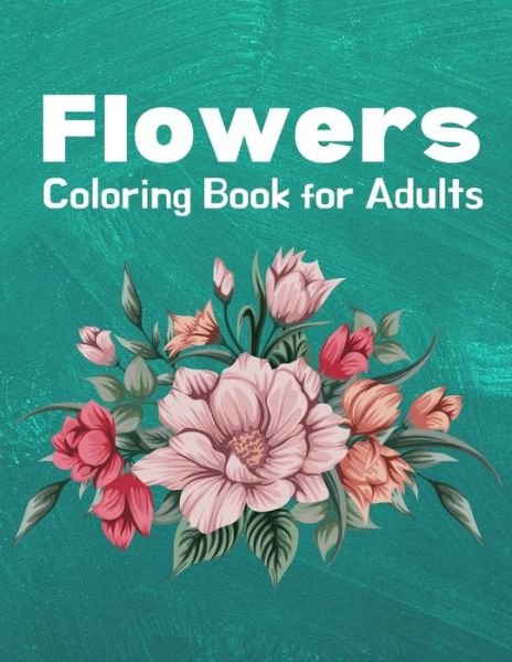 Flowers Coloring Book for Adults - John Davis - Livros - Independently Published - 9798573508771 - 28 de novembro de 2020