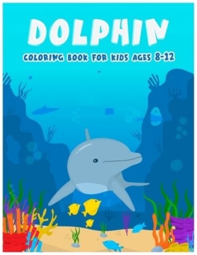 Cover for Med Color's · Dolphin Coloring Books For Kids Ages 8-12 (Paperback Bog) (2020)