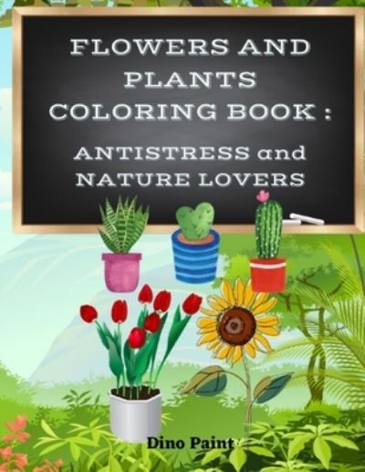 Cover for Dino Paint · Flowers and Plants Coloring Book (Taschenbuch) (2021)