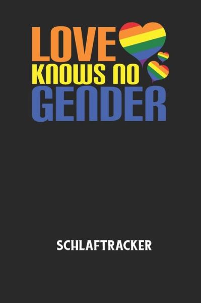 Cover for Schlaftracker Notizbuch · LOVE KNOWS NO GENDER - Schlaftracker (Paperback Book) (2020)