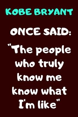 Kobe Bryant Once Said - Black Mamba - Books - INDEPENDENTLY PUBLISHED - 9798608392771 - February 2, 2020