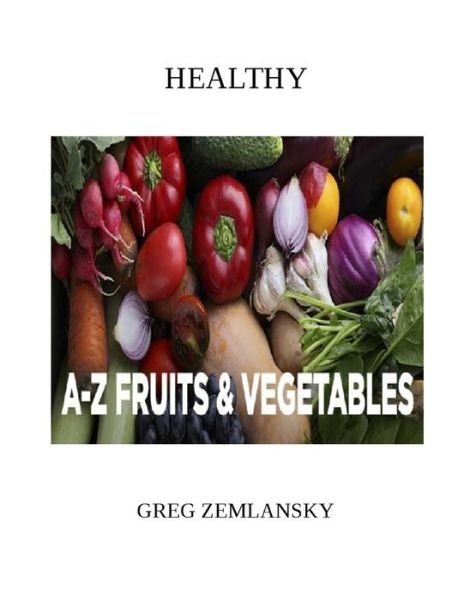 Cover for Greg Zemlansky · Healthy A-Z Fruits &amp; Vegetables (Pocketbok) (2020)
