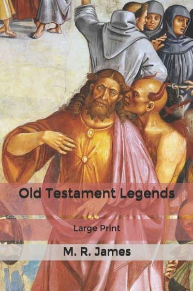 Cover for M R James · Old Testament Legends: Large Print (Paperback Book) (2020)
