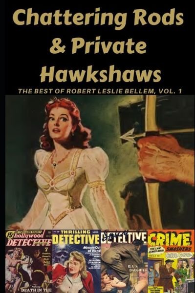 Cover for Robert Leslie Bellem · Chattering Rods &amp; Private Hawkshaws (Paperback Book) (2020)