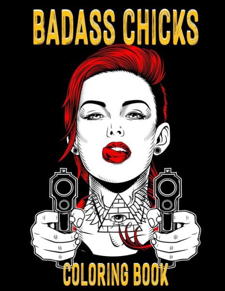 Cover for Alex Dee · Coloring Book - Badass Chicks: Edgy Girls Illustrations for Adults (Paperback Book) (2020)