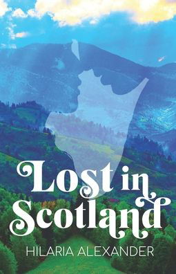 Lost in Scotland - Lost in Scotland - Hilaria Alexander - Books - Independently Published - 9798686062771 - October 15, 2020