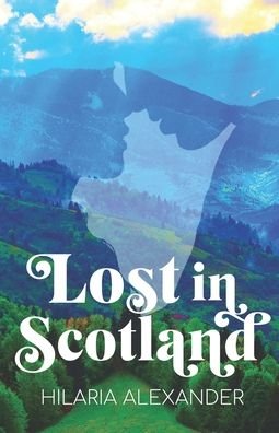 Cover for Hilaria Alexander · Lost in Scotland - Lost in Scotland (Pocketbok) (2020)
