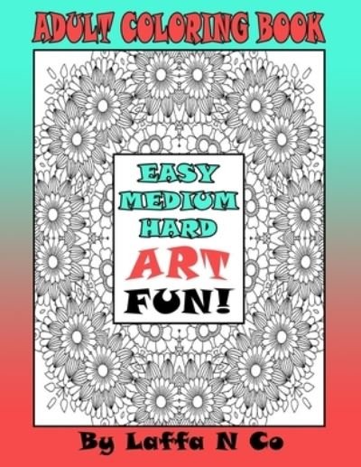 Cover for Laffa N Co · Adult Coloring Book Easy Medium Hard Art Fun (Taschenbuch) (2020)