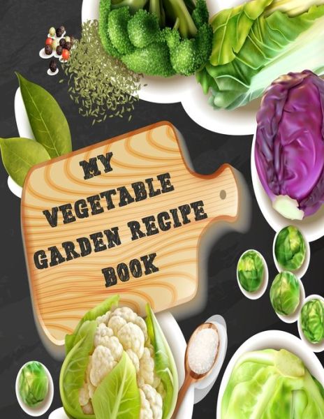 Cover for Andra D Bannister · My Vegetable Garden Recipe Book (Paperback Book) (2020)