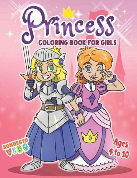 Cover for Konnectd Supply · Princess Coloring Book for Girls: Confident, Brave, Beautiful &amp; Inspirational Princesses for ages 4 - 10 - Konnectd Kids Coloring Books (Paperback Book) (2020)