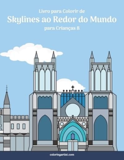 Cover for Nick Snels · Livro para Colorir de Skylines ao Redor do Mundo para Criancas 8 - Skylines Ao Redor Do Mundo (Paperback Book) (2020)