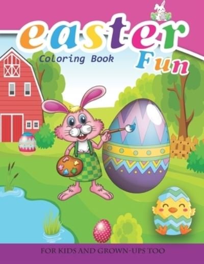 Cover for Aesthetic0t Publishing · Easter Fun Coloring Book For Kids And Grown-Ups Too: Paperback (Paperback Book) (2021)