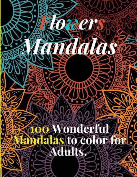 Cover for Linkdy Publishing · Flowers Mandalas, 100 Wonderful Mandalas to color for Adults. (Paperback Book) (2021)